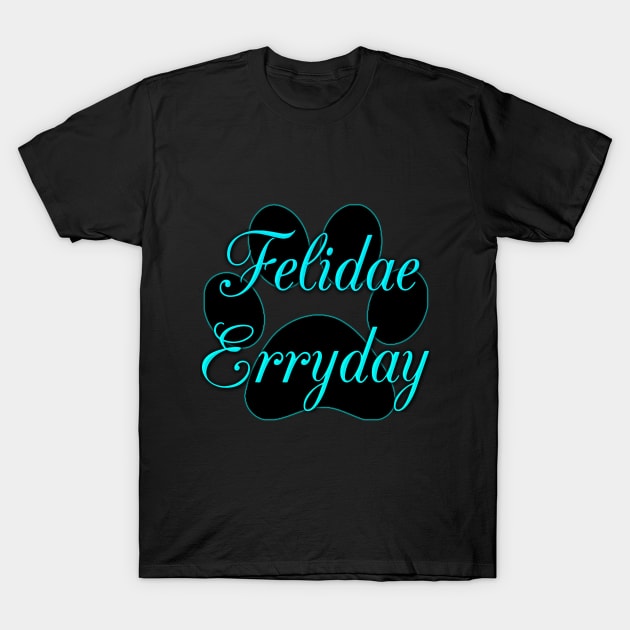 Felidae Erryday T-Shirt by GrimKatDesigns